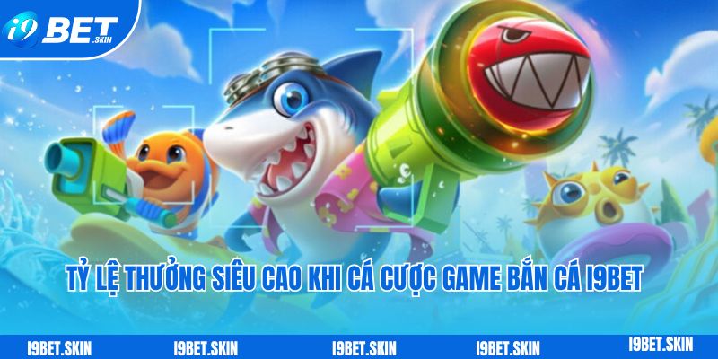 Bắn cá i9bet: Chinh phúc thế giới đại dương trúng thưởng to 5 Tỷ lệ thưởng siêu cao khi cá cược game bắn cá i9bet