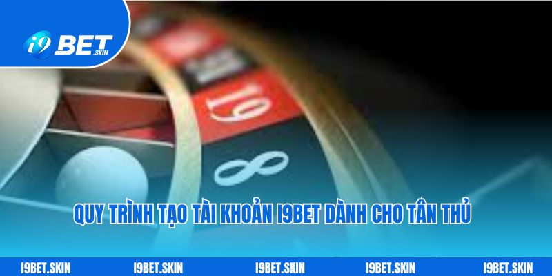 Đăng ký i9bet: Cách tạo tài khoản chơi game cho tân thủ 2 Quy trình tạo tài khoản i9bet dành cho tân thủ